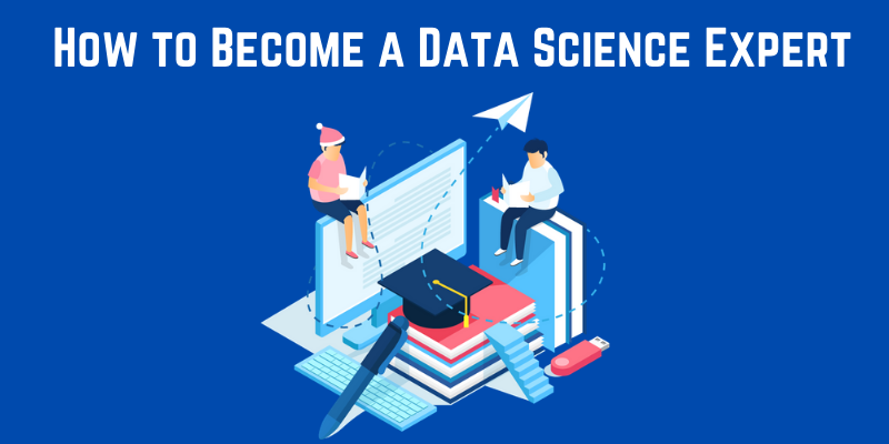 How to Become a Data Science Expert