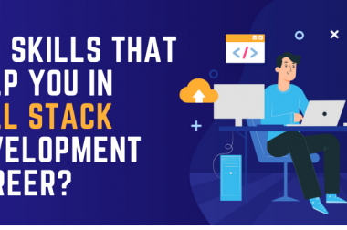 Top Skills that help you in Full Stack Development Career