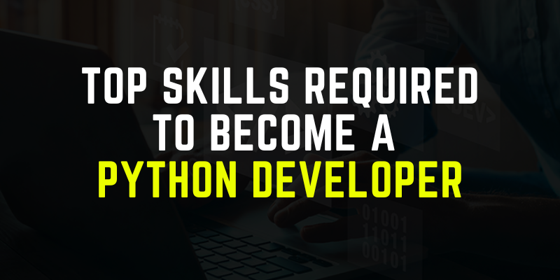 Top Skills Required To Become A Python Developer