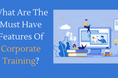 What Are The Must Have Features Of Corporate Training?