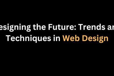 Designing the Future: Trends and Techniques in Web Design