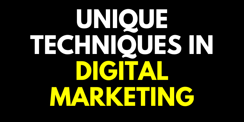 Unique Techniques in Digital Marketing