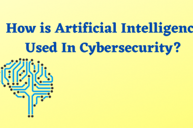 How is Artificial Intelligence Used In Cybersecurity?