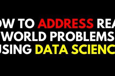 How to Address Real-World Problems Using Data Science