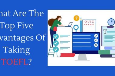 What Are The Top Five Advantages Of Taking The TOEFL Exam?