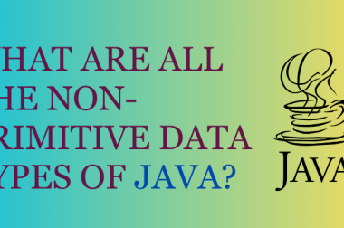 What are all the Non-Primitive Data Types of Java?