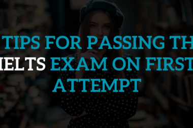 6 Tips for Passing the IELTS Exam on First attempt
