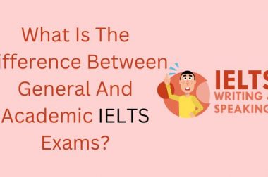 What Is The Difference Between General And Academic IELTS Exams?
