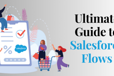 The Ultimate Guide to Salesforce Flows
